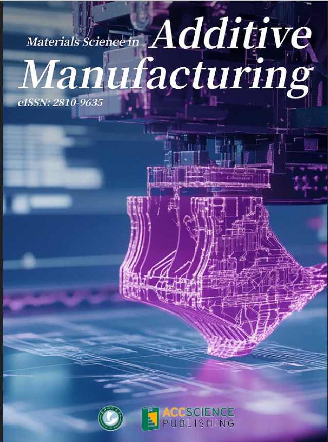 增材制造材料科学(英文)(Materials Science in Additive Manufacturing)(国际刊号)(OA期刊)